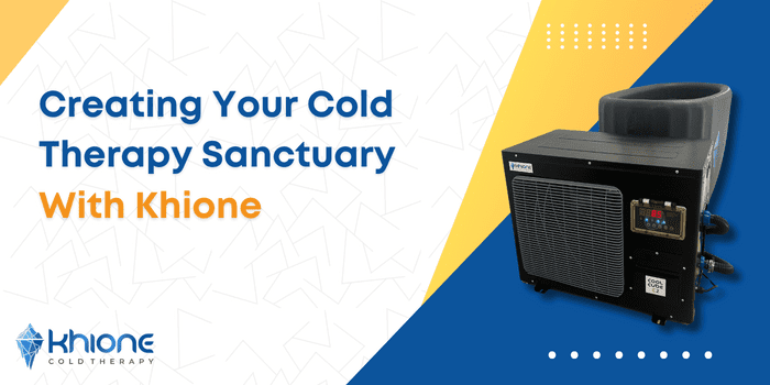 Creating Your Cold Therapy Sanctuary with Khione
